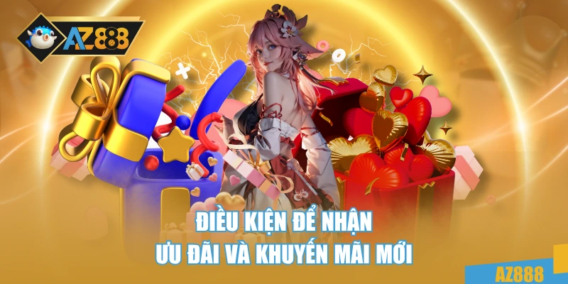 Điều kiện để nhận ưu đãi và khuyến mãi mới