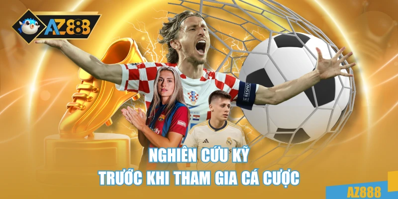 Nghiên cứu kỹ trước khi tham gia cá cược