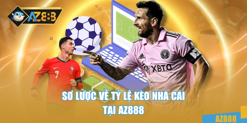 Sơ lược về tỷ lệ kèo nhà cái tại AZ888