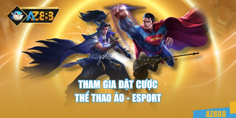 Tham gia đặt cược thể thao ảo - esport