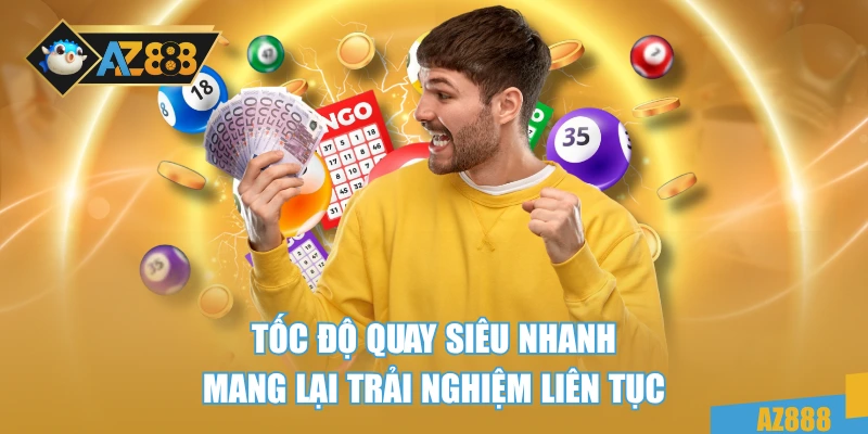 Tốc độ quay siêu nhanh mang lại trải nghiệm liên tục