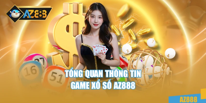 Xổ Số 1 Tổng quan thông tin game xổ số AZ888